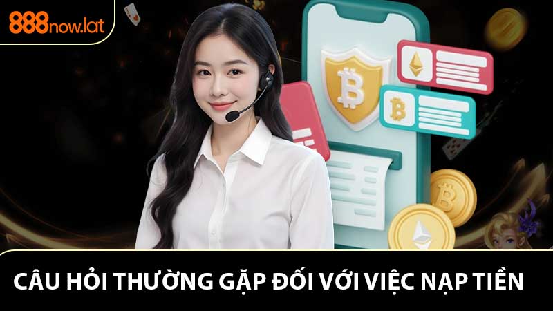 Trả lời câu hỏi thường gặp 888NOW khi giao dịch với nhà cái