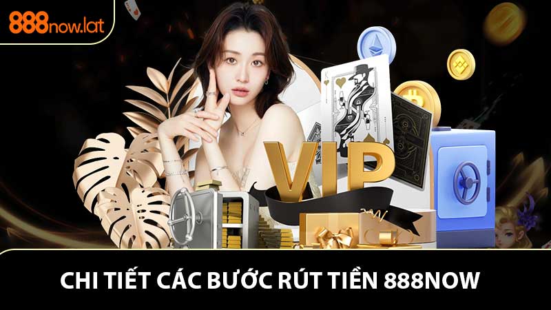 Hướng dẫn rút tiền 888NOW theo từng cược