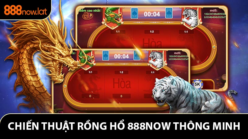 Chiến Thuật Rồng Hổ Thông Minh Dành Cho Người Chơi