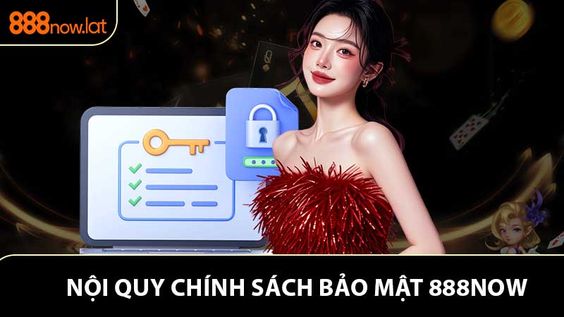 Chính Sách Bảo Mật 888NOW