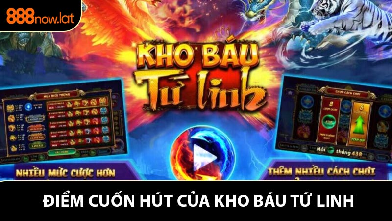 Điểm cuốn hút của kho báu tứ linh 888NOW