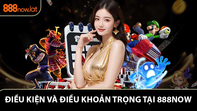 Điều khoản và điều kiện tại 888NOW