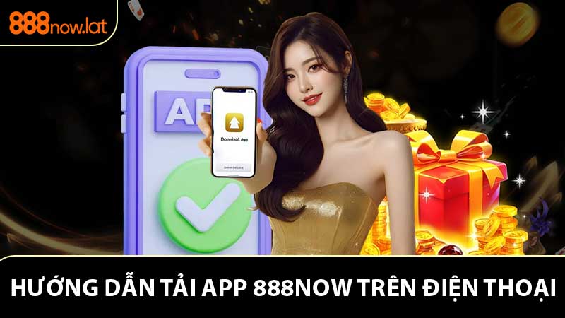 Hướng dẫn người mới 2 cách tải app 888NOW