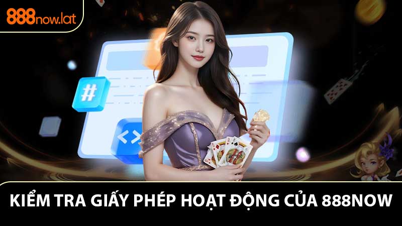 Hiểu đúng về giấy phép hoạt động của 888NOW